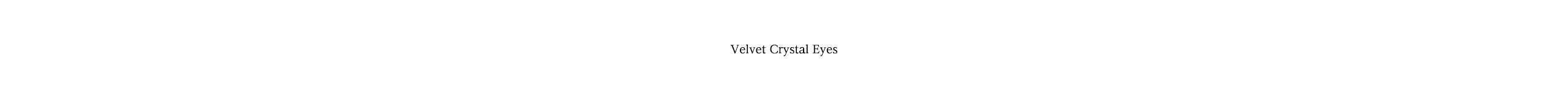 Velvet Crystal Eyes