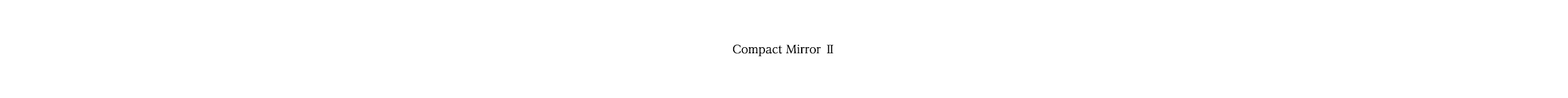 Compact Mirror Ⅱ