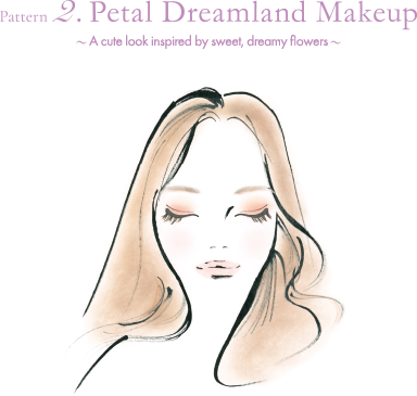 Pattern 2. Petal Dreamland Makeup 〜甘くドリーミーな花々が彩るキュートなメイク〜
