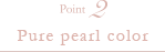 Point2 Pure pearl color