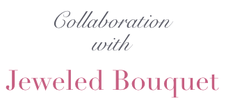 Collaboration with Jeweled Bouquet