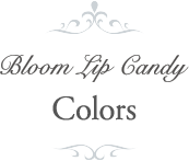 Bloom Lip Candy Colors