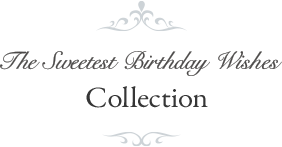 The Sweetest Birthday Wishes Collection